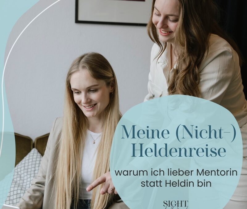 Mentorin statt Heldin – meine persönliche (Nicht-)Heldenreise