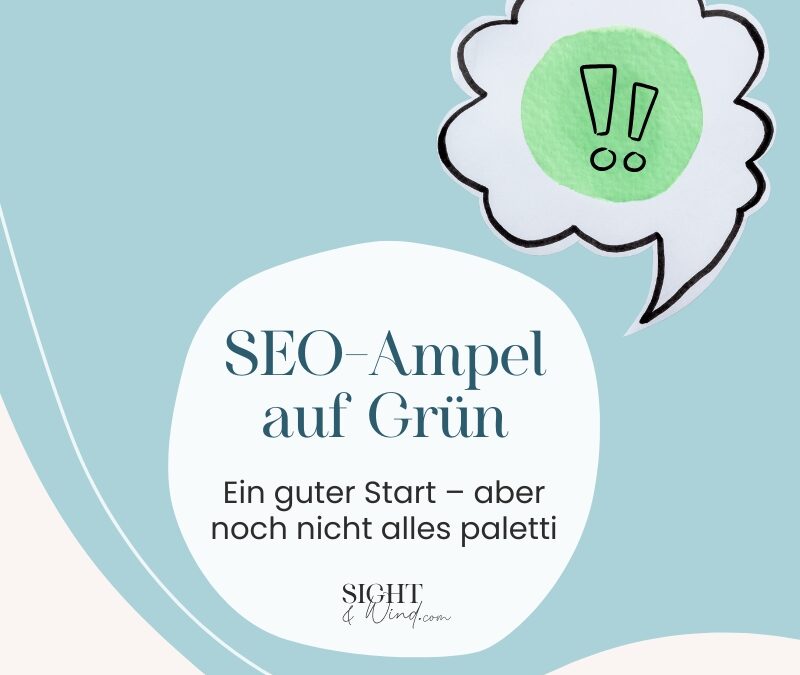 SEO-Ampel auf Grün? Ein guter Start – aber noch nicht alles paletti